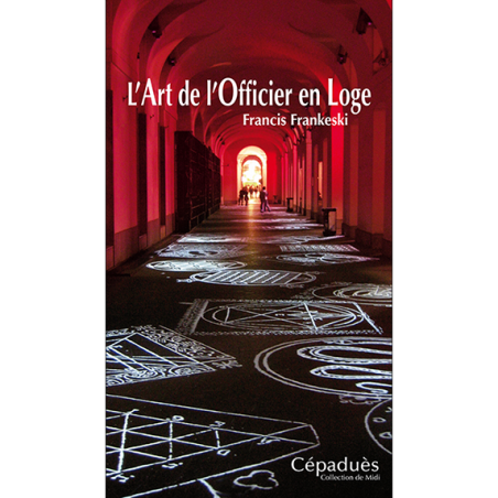 L'art de l'Officier en Loge L'art de l'Officier en Loge