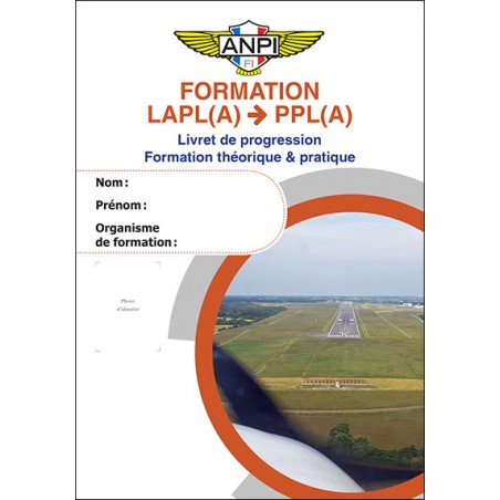 Formation LAPL(A) vers PPL(A) (Livret de progression ANPI  LAPL(A) vers PPL(A) - Formation théorique & pratique)
