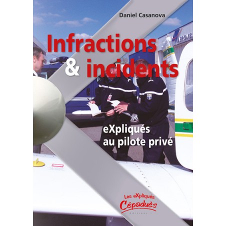 Infractions & Incidents eXpliqués au pilote privé Infractions & Incidents eXpliqués au pilote privé