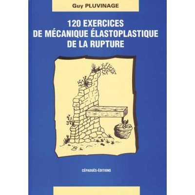120 EXERCICES DE MÉCANIQUE ÉLASTOPLASTIQUE