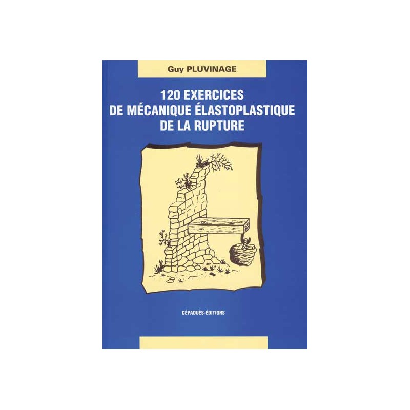 120 EXERCICES DE MÉCANIQUE ÉLASTOPLASTIQUE