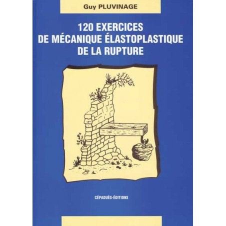 120 EXERCICES DE MÉCANIQUE ÉLASTOPLASTIQUE