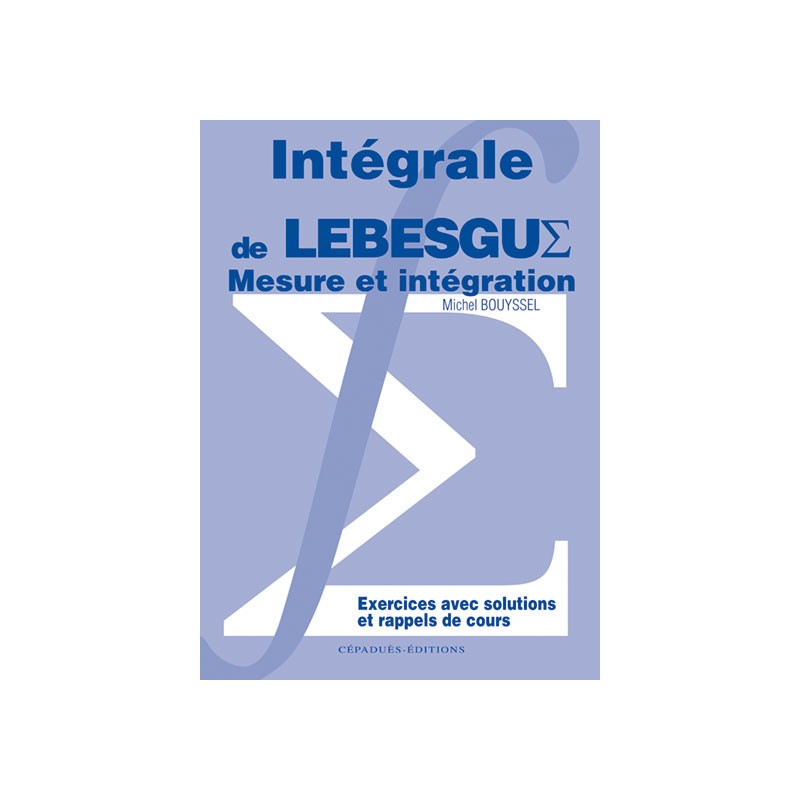 INTÉGRALE DE LEBESGUE MESURE ET INTEGRATION