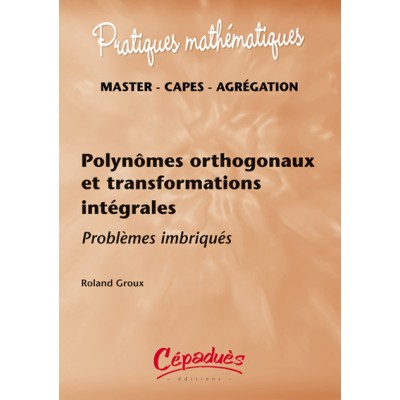 Pratiques Mathématiques : Polynômes orthogonaux et transformations intégrales