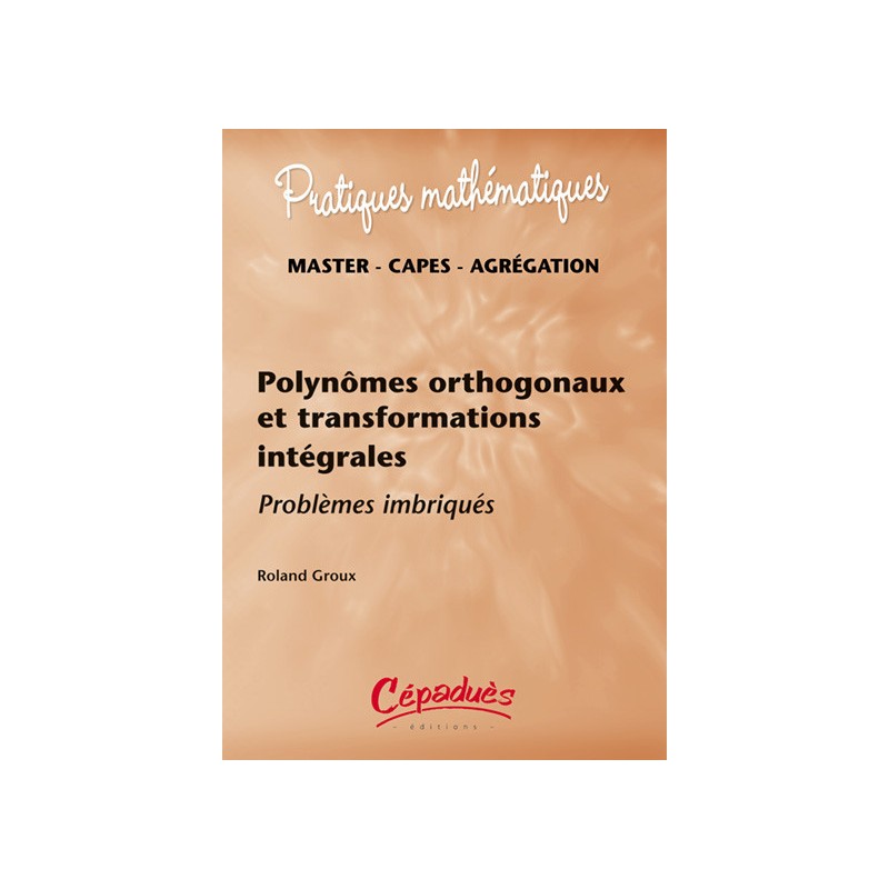 Pratiques Mathématiques : Polynômes orthogonaux et transformations intégrales