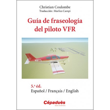 Guía de fraseología del piloto VFR Español/Français/English - 5.a edición