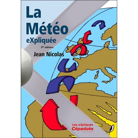La Météo eXpliquée. 3e édition La Météo eXpliquée. 3e édition