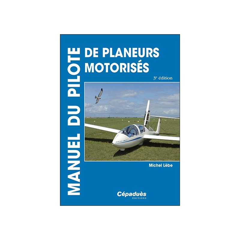Manuel du pilote de planeurs motorisés - Motoplaneurs 3e édition