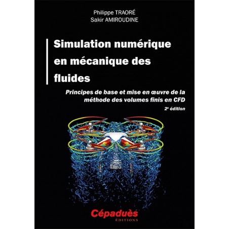 Simulation numérique en mécanique des fluides. Principes de base et mise en oeuvre de la méthode des volumes finis en CFD. 2