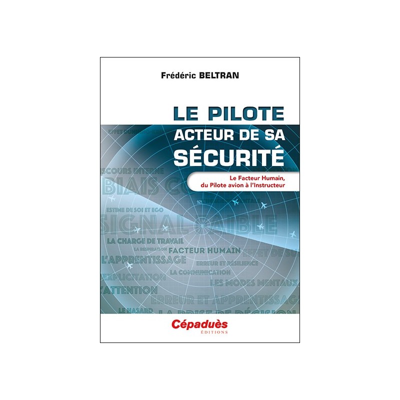 Le pilote, acteur de sa sécurité. Le Facteur Humain, du Pilote avion à l'Instructeur