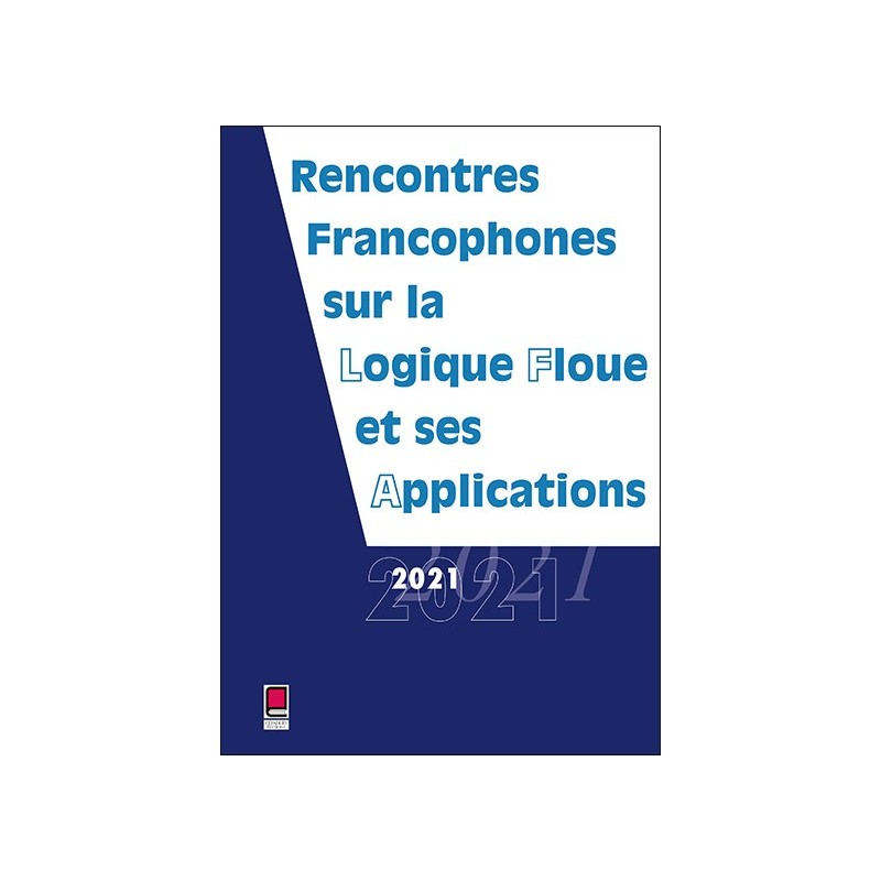 LFA 2021 - Rencontres francophones sur la Logique Floue et ses Applications