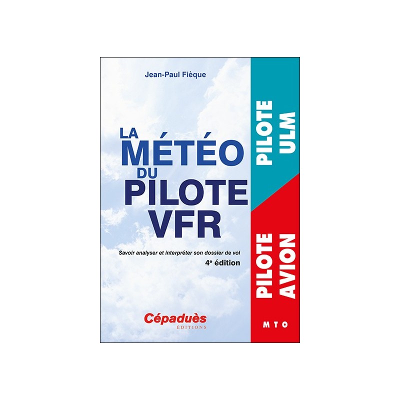 La météo du pilote VFR. 4e édition  