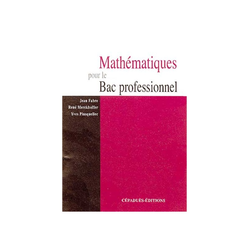 MATHÉMATIQUES POUR LE BAC PROFESSIONNEL