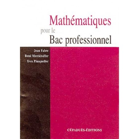 MATHÉMATIQUES POUR LE BAC PROFESSIONNEL