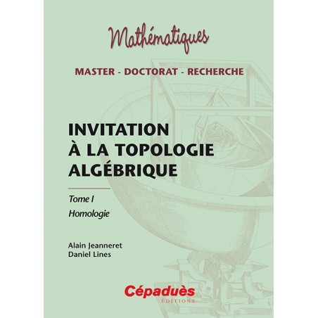 Invitation à la topologie algébrique Tome I : Homologie