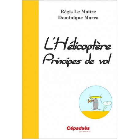 L'Hélicoptère Principes de vol - La mécanique du vol de l'hélicoptère en bande dessinée L'Hélicoptère Principes de vol - La mécanique du vol de l'hélicoptère en bande dessinée