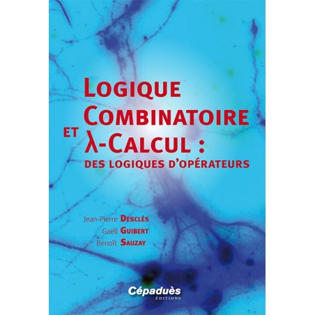 Logique Combinatoire et (lambda)-Calcul : des logiques d'opérateurs