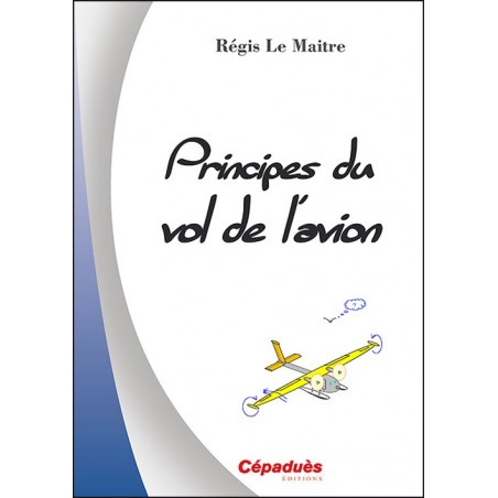 Principes du vol de l'avion - La mécanique du vol illustrée de l'avion