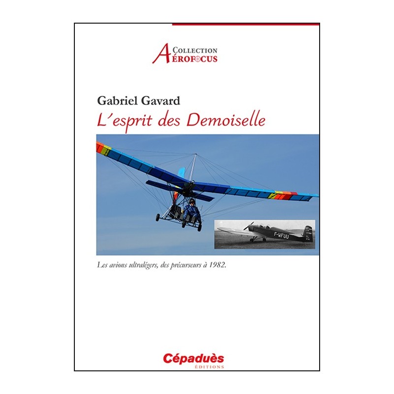 L'esprit des Demoiselle. Les avions ultralégers, des précurseurs à 1982.