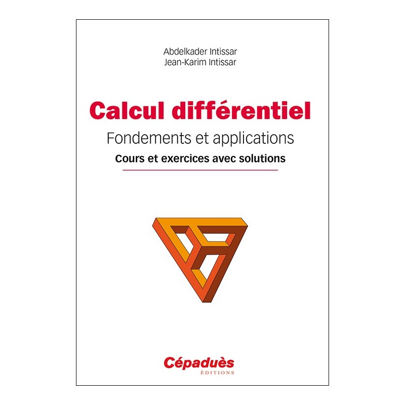 Calcul différentiel. Fondements et applications. Cours et exercices avec solutions