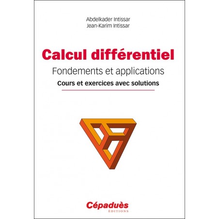 Calcul différentiel. Fondements et applications. Cours et exercices avec solutions