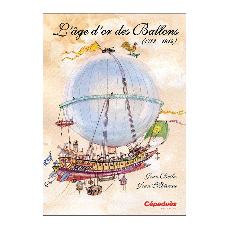 L'âge d'or des Ballons (1783 - 1914) (Montgolfières)