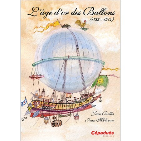 L'âge d'or des Ballons (1783 - 1914) (Montgolfières)