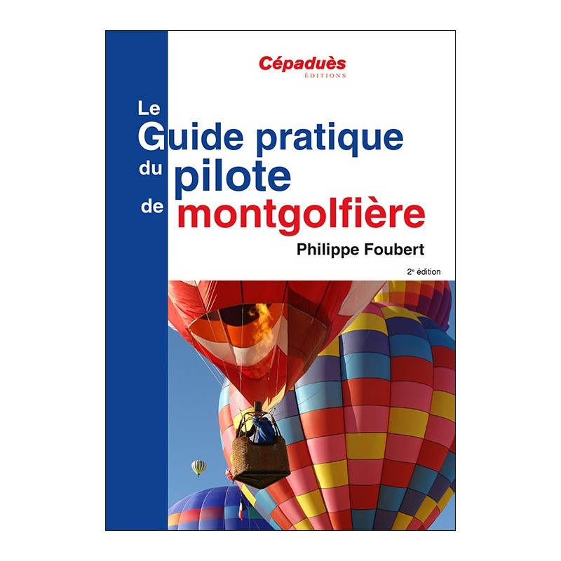 Le Guide pratique du pilote de montgolfière 2e édition