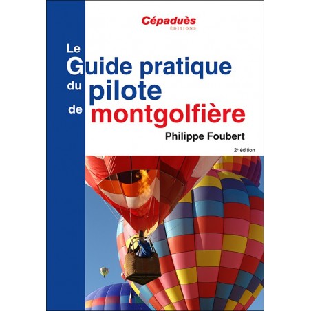 Le Guide pratique du pilote de montgolfière 2e édition