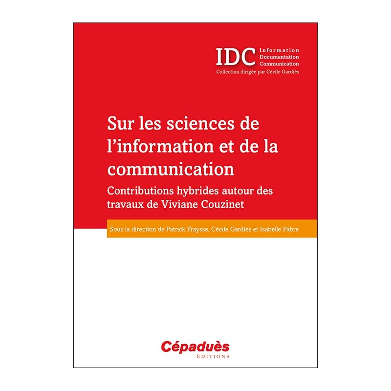 Sur les sciences de l'information et de la communication. Contributions hybrides autour des travaux de Viviane Couzinet (IDC)