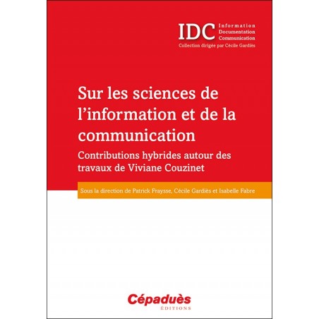 Sur les sciences de l'information et de la communication. Contributions hybrides autour des travaux de Viviane Couzinet (IDC)