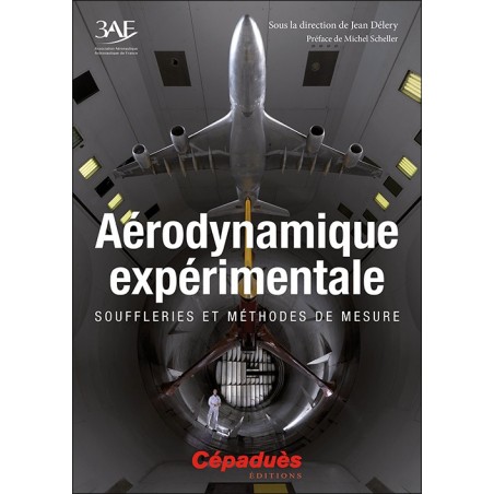 Aérodynamique expérimentale. Souffleries et méthodes de mesure (3 AF)