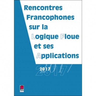 LFA 2017 - Rencontres francophones sur la Logique Floue et ses Applications