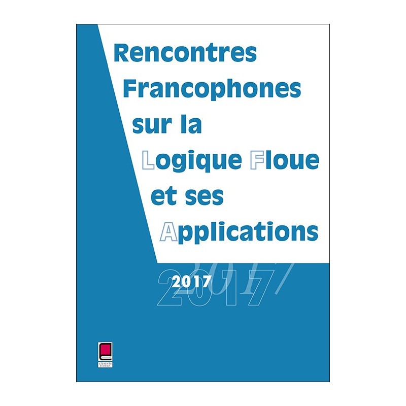 LFA 2017 - Rencontres francophones sur la Logique Floue et ses Applications