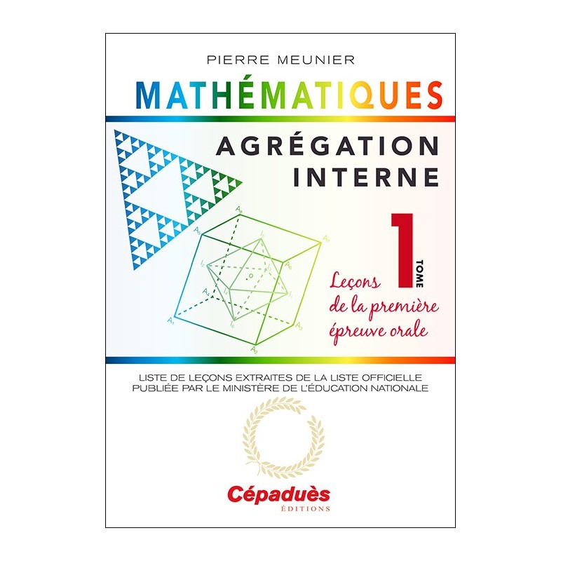 Agrégation interne de mathématiques (tome 1). Leçons de la première épreuve orale