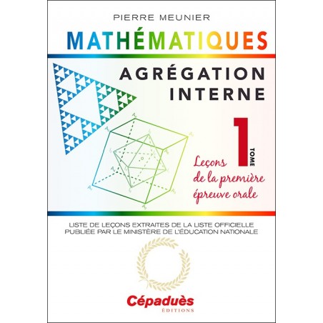 Agrégation interne de mathématiques (tome 1). Leçons de la première épreuve orale