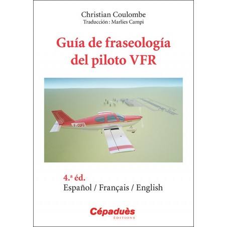 Guía de fraseología del piloto VFR Español/Français/English - 4.a edicion