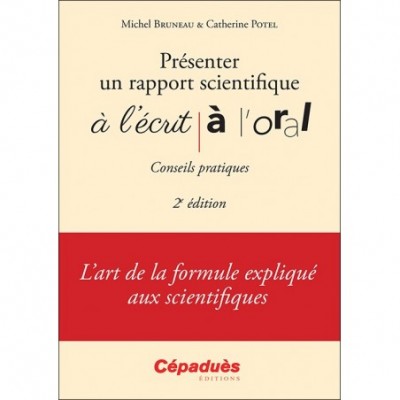 Présenter un rapport scientifique à l'écrit, à l'oral - Conseils pratiques 2e édition