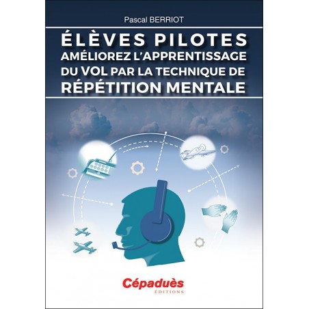 Élèves Pilotes. Améliorez l'apprentissage du vol par la technique de répétition mentale