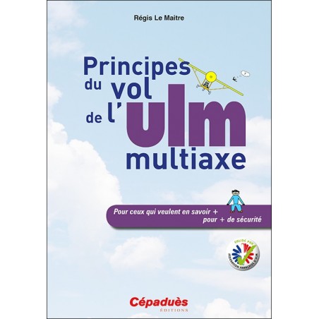 Principes du vol de l'ULM multiaxe - La mécanique du vol illustrée de l'ULM