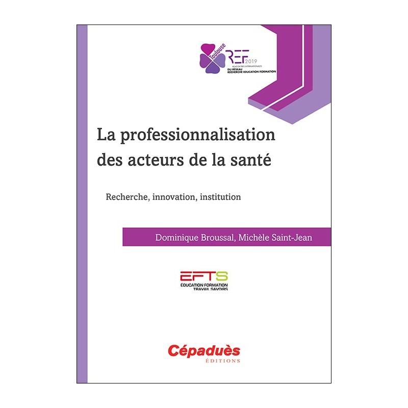 La professionnalisation des acteurs de la santé. Recherche, innovation, institution (EFTS)