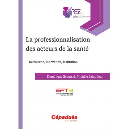 La professionnalisation des acteurs de la santé. Recherche, innovation, institution (EFTS)