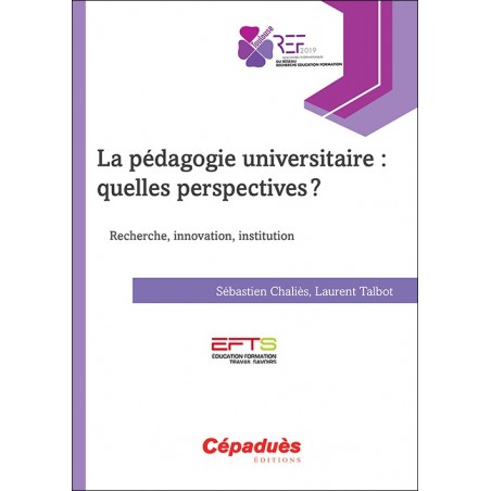 La pédagogie universitaire : quelles perspectives ? Recherche, innovation, institution (EFTS)