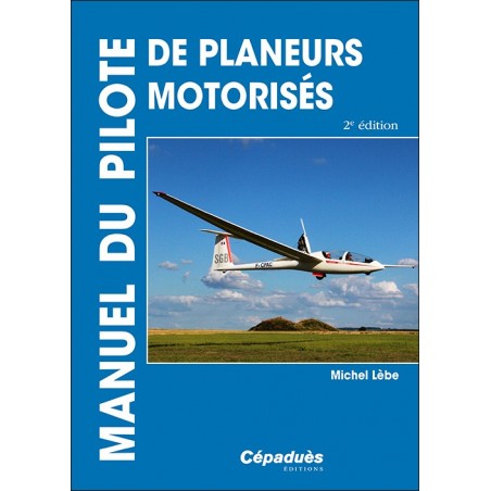 Manuel du pilote de planeurs motorisés - Motoplaneurs 2e édition