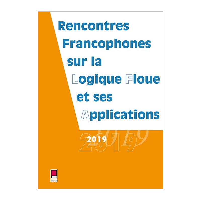 LFA 2019 - Rencontres francophones sur la Logique Floue et ses Applications