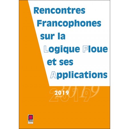 LFA 2019 - Rencontres francophones sur la Logique Floue et ses Applications