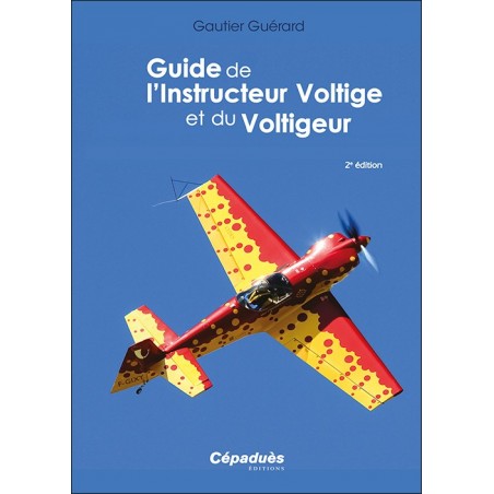 Guide de l'Instructeur Voltige et du Voltigeur 2e édition Guide de l'Instructeur Voltige et du Voltigeur 2e édition