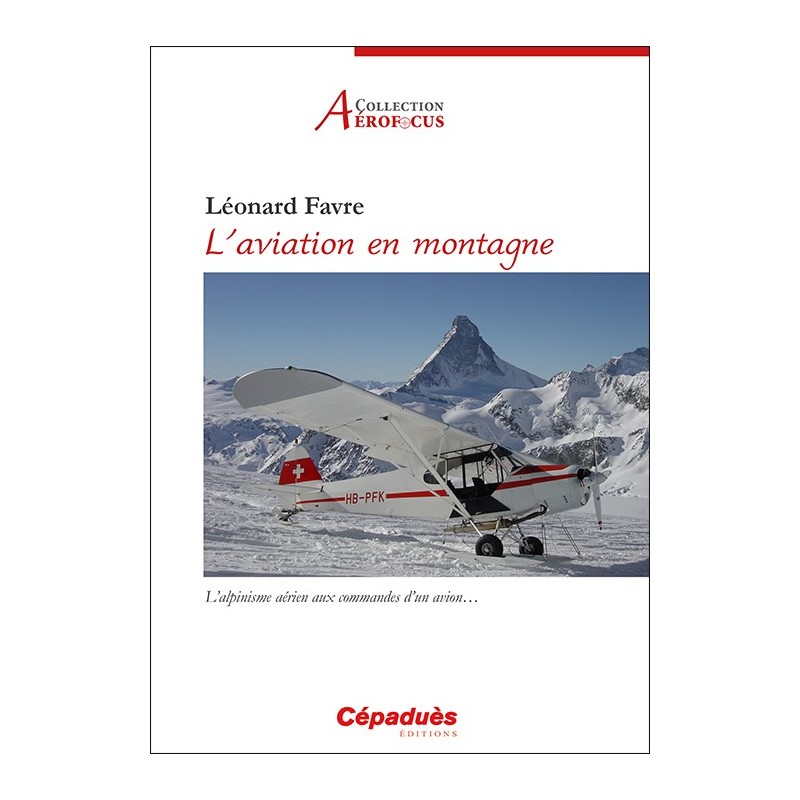 L'aviation en montagne. L'alpinisme aérien aux commandes d'un avion…