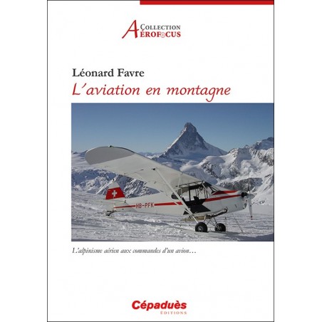 L'aviation en montagne. L'alpinisme aérien aux commandes d'un avion…