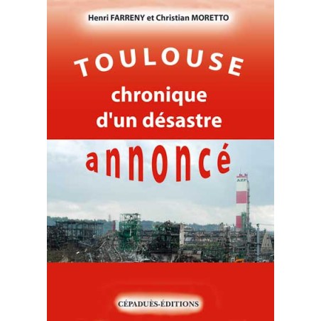 Toulouse Chronique d'un désastre annoncé AZF